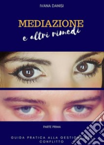 Mediazione e altri rimedi. E-book. Formato EPUB ebook di Ivana Danisi