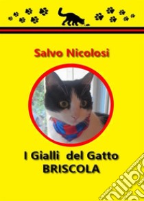 I Gialli del Gatto Briscola. E-book. Formato Mobipocket ebook di Salvo Nicolosi