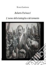 Roberto Farinacci, l'uomo del tormento e della battaglia. E-book. Formato EPUB