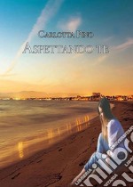 Aspettando te. E-book. Formato EPUB