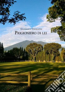 Prigioniero di lei. E-book. Formato EPUB ebook di Gianfranco Virdiglione