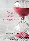 5 minuti a mezzanotte (Floreale). E-book. Formato EPUB ebook di Maria Capasso