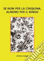 Se non per la cinquina, almeno per il bingo. E-book. Formato EPUB