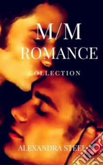 M/M Romance Collection. E-book. Formato EPUB ebook di Alexandra Steel