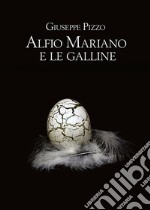 Alfio Mariano e le galline. E-book. Formato EPUB ebook