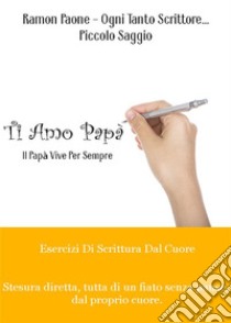 Ti Amo Papà. E-book. Formato EPUB ebook di Ramon Paone