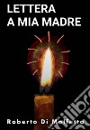 Lettera a Mia Madre. E-book. Formato EPUB ebook