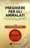 PREGHIERE PER GLI AMMALATI - Pregare per la “Guarigione” fisica e spirituale. E-book. Formato EPUB ebook