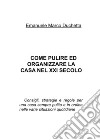 Come pulire ed organizzare la casa nel XXI secolo. E-book. Formato EPUB ebook di Emanuele Marco Duchetta