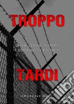 Troppo Tardi. E-book. Formato EPUB ebook