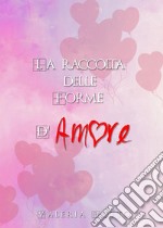 La raccolta delle Forme D'Amore. E-book. Formato EPUB ebook