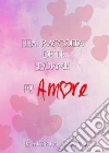 La raccolta delle Forme D'Amore. E-book. Formato EPUB ebook di Valeria Dotto