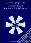 Donne bellissime - Tre racconti tradotti da Paolo Nori. E-book. Formato EPUB ebook di Anton Cechov