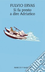 Si fa presto a dire Adriatico. E-book. Formato EPUB ebook