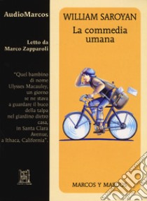 La commedia umana letto da Marco Zapparoli. Audiolibro. CD Audio formato MP3 ebook di Saroyan William