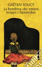 La bambina che amava troppo i fiammiferi. E-book. Formato EPUB ebook