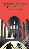 La principessa sposa. E-book. Formato EPUB ebook di William Goldman
