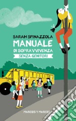 Manuale di sopravvivenza senza genitori. E-book. Formato EPUB ebook