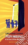 Pepi Mirino e la macchina del buio. E-book. Formato EPUB ebook di Cristiano Cavina