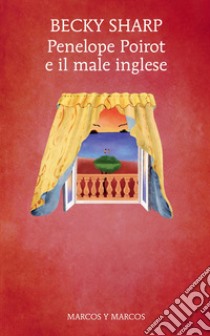 Penelope Poirot e il male inglese. E-book. Formato EPUB ebook di Becky Sharp