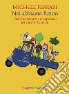 Noi abbiamo futuro: Undici adolescenti e un ApeRadio per salvare il pianeta. E-book. Formato EPUB ebook di Michele Ferrari