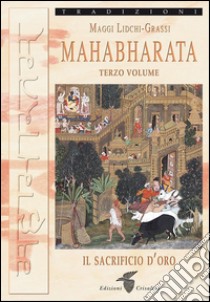 Mahabharata IIIIl sacrificio d'oro. E-book. Formato EPUB ebook di Maggi Lidchi-Grassi