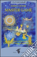 Mastergame: L'esplorazione della coscienza: l'unico gioco degno di essere giocato. E-book. Formato EPUB ebook