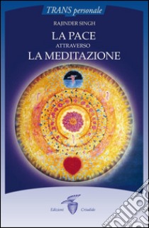 La pace attraverso la meditazione. E-book. Formato Mobipocket ebook di Rajinder Singh