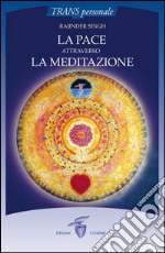 La pace attraverso la meditazione. E-book. Formato EPUB ebook