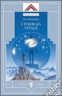 L’energia vitale. E-book. Formato EPUB ebook di Eva Pierrakos