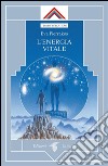 L’energia vitale. E-book. Formato EPUB ebook di Eva Pierrakos