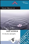 Lo sguardo sull’anima: Psicoterapia e spiritualità. E-book. Formato EPUB ebook