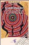 Sciamanismo: Una pratica spirituale per la vita quotidiana. E-book. Formato EPUB ebook