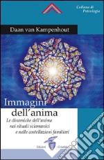 Immagini dell’anima: Le dinamiche dell'anima nei rituali sciamanici e nelle costellazioni familiari. E-book. Formato EPUB ebook