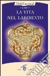 La vita nel labirinto . E-book. Formato EPUB ebook di E. J. Gold