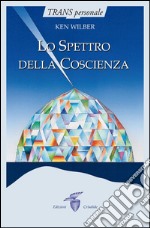 Lo spettro della Coscienza . E-book. Formato EPUB ebook