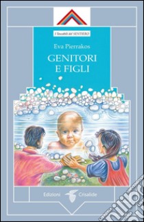 Genitori e figli. E-book. Formato Mobipocket ebook di Eva Pierrakos