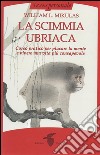 La scimmia ubriaca: Corso pratico per placare la mente e vivere una vita più consapevole. E-book. Formato EPUB ebook