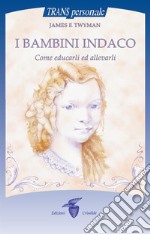 I bambini indaco: Come educarli ed allevarli. E-book. Formato EPUB