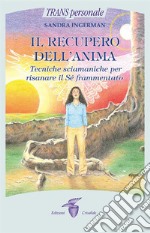 Il recupero dell&apos;animaTecniche sciamaniche per risanare il Sé frammentato. E-book. Formato EPUB ebook