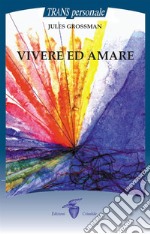 Vivere ed Amare. E-book. Formato EPUB ebook