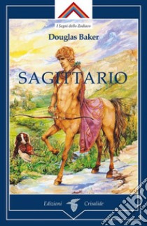 Sagittario. E-book. Formato EPUB ebook di Douglas Baker