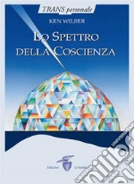 Lo Spettro della Coscienza. E-book. Formato EPUB ebook