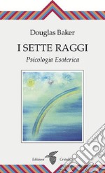 Sette Raggi: Psicologia Esoterica. E-book. Formato EPUB ebook