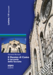 Il Duomo di Como: Il racconto della facciata. E-book. Formato EPUB ebook di Gerardo Monizza