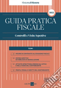 Guida Pratica Fiscale Controlli e Visite Ispettive 2022. E-book. Formato PDF ebook