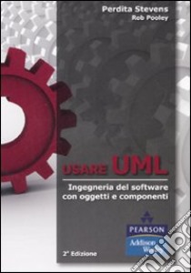 Usare UML. Ingegneria del software con oggetti e componenti ebook di Stevens Perdita; Pooley Rob