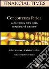 Concorrenza ibrida. Convergenza, tecnologie, esperienze di consumo. E-book. Formato EPUB ebook di Michele Costabile