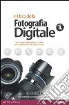 Il libro della fotografia digitale. E-book. Formato EPUB ebook di Scott Kelby