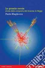 La grande caccia. Storia della scoperta del bosone di Higgs. E-book. Formato EPUB